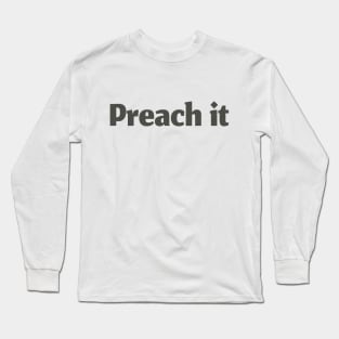 Preach it Long Sleeve T-Shirt